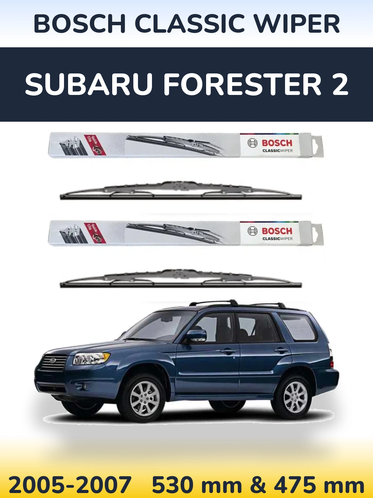 Komplet przednich wycieraczek BOSCH Classic Wiper 530 & 475 mm do Subaru Forester 2 2005-2007