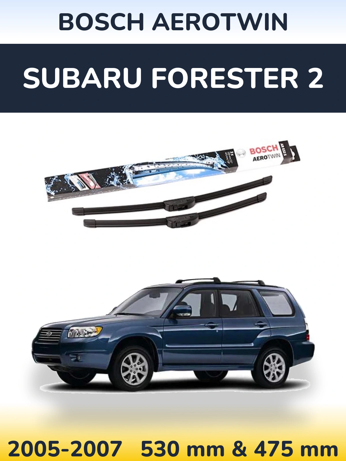 Komplet przednich wycieraczek BOSCH AeroTwin 530 & 475 mm do Subaru Forester 2 2005-2007