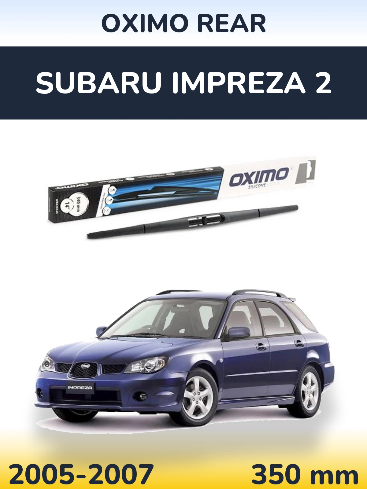 Tylna wycieraczka Oximo Rear 350 mm do Subaru Impreza 2 2005-2007