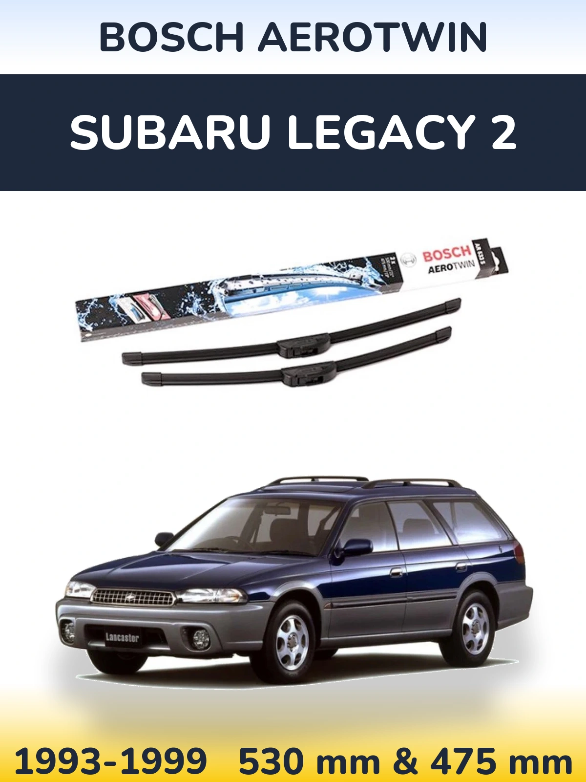 Komplet przednich wycieraczek BOSCH AeroTwin 530 & 475 mm do Subaru Legacy 2 1993-1999