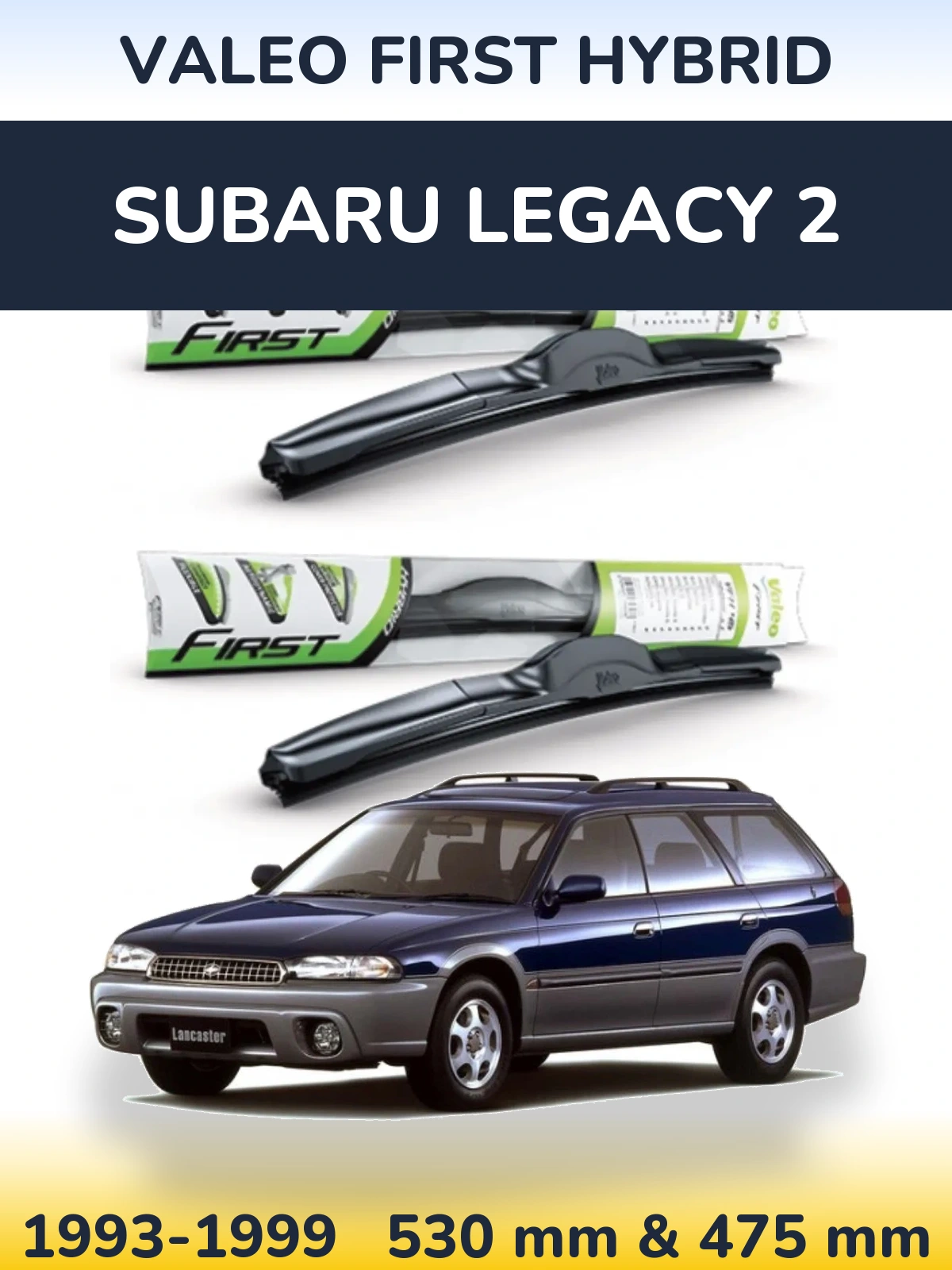 Komplet przednich wycieraczek Valeo First Hybrid 530 & 475 mm do Subaru Legacy 2 1993-1999