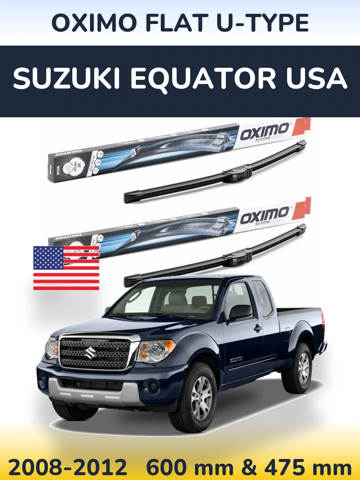 Komplet przednich wycieraczek Oximo Flat U-type 600 & 475 mm do Suzuki Equator USA 2008-2012