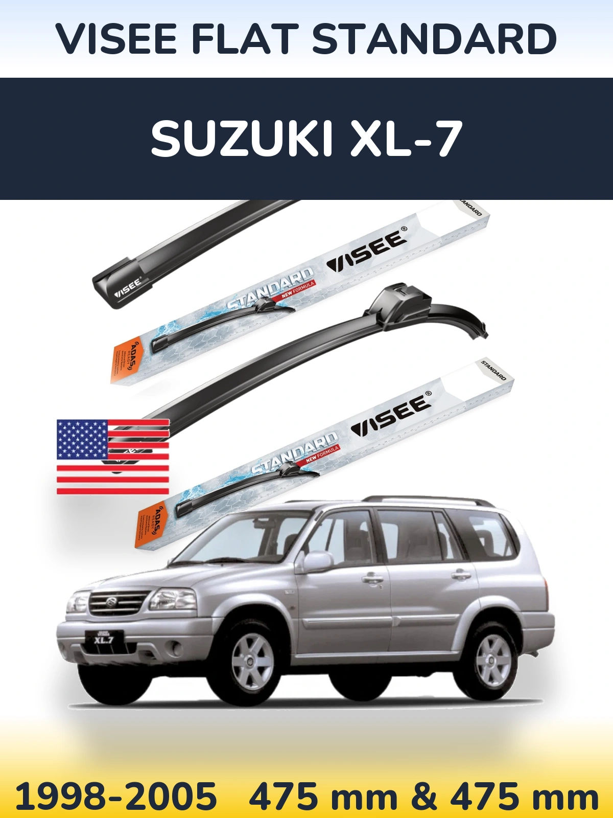 Komplet przednich wycieraczek VISEE FLAT STANDARD 475 & 475 mm do Suzuki XL-7 1998-2005