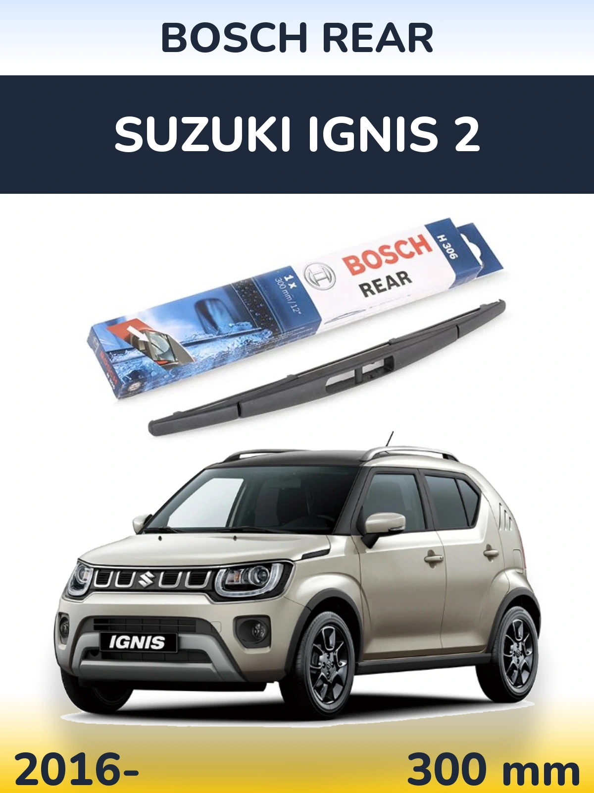 Tylna wycieraczka BOSCH Rear 300 mm do Suzuki Ignis 2 2016-2026