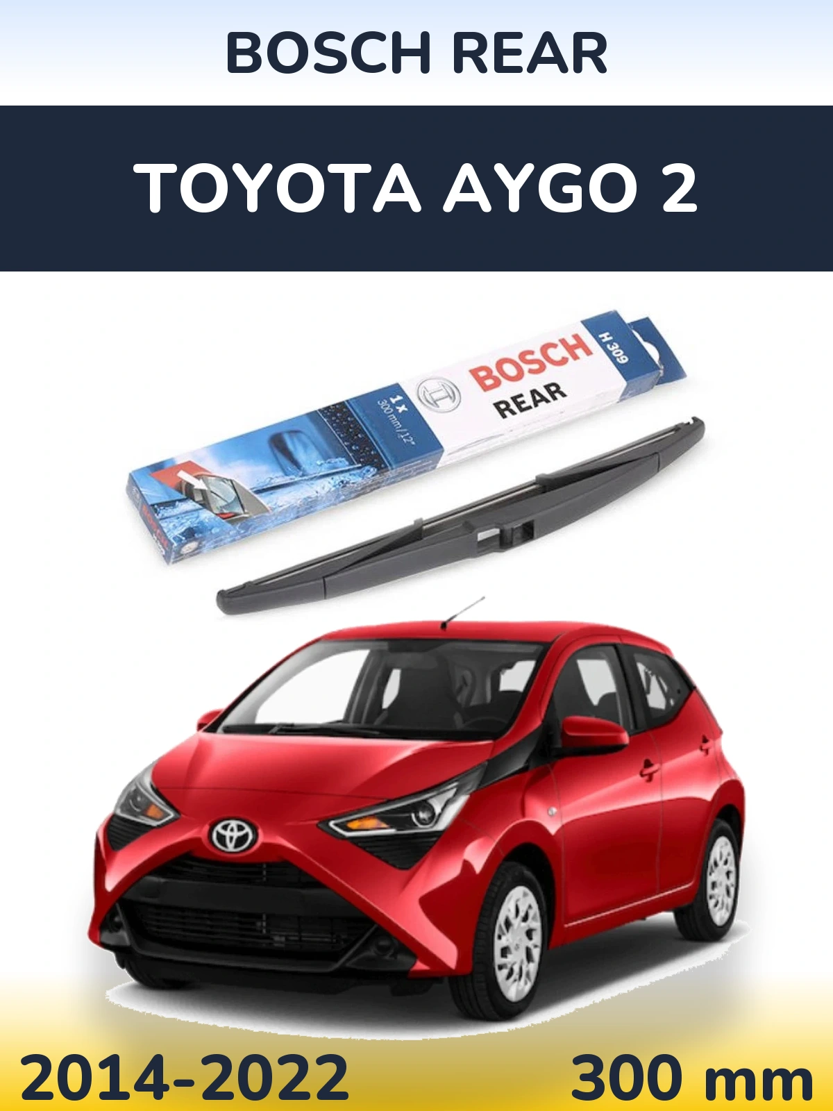 Задний дворник BOSCH Rear 300 мм для Toyota Aygo 2 2014-2022
