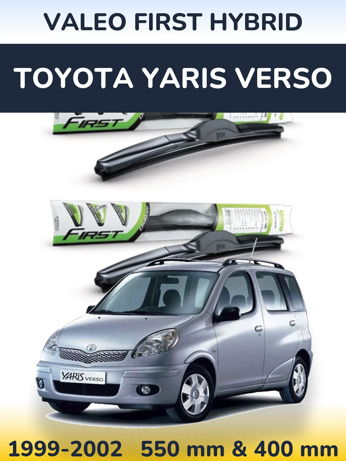 Komplet przednich wycieraczek Valeo First Hybrid 550 & 400 mm do Toyota Yaris Verso 1999-2002
