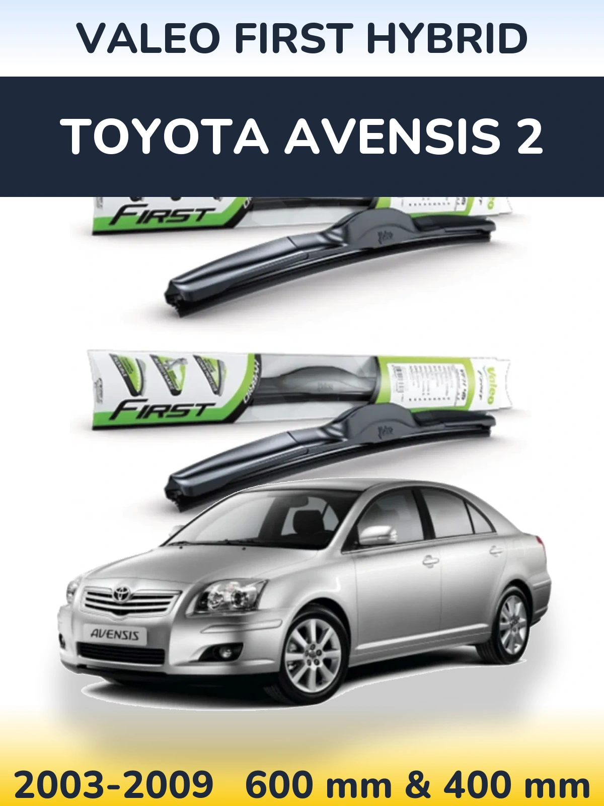 Front wiper blade set Valeo First Hybrid 600 & 400 mm for Toyota Avensis 2 2003-2009
