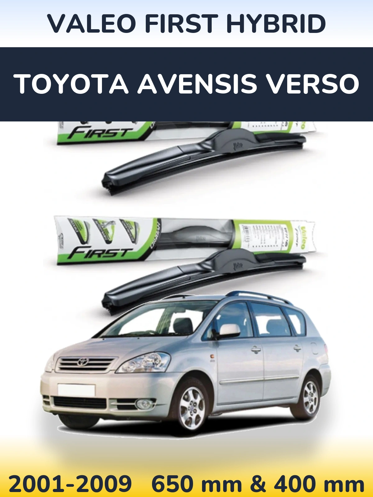 Front wiper blade set Valeo First Hybrid 650 & 400 mm for Toyota Avensis Verso 2001-2009
