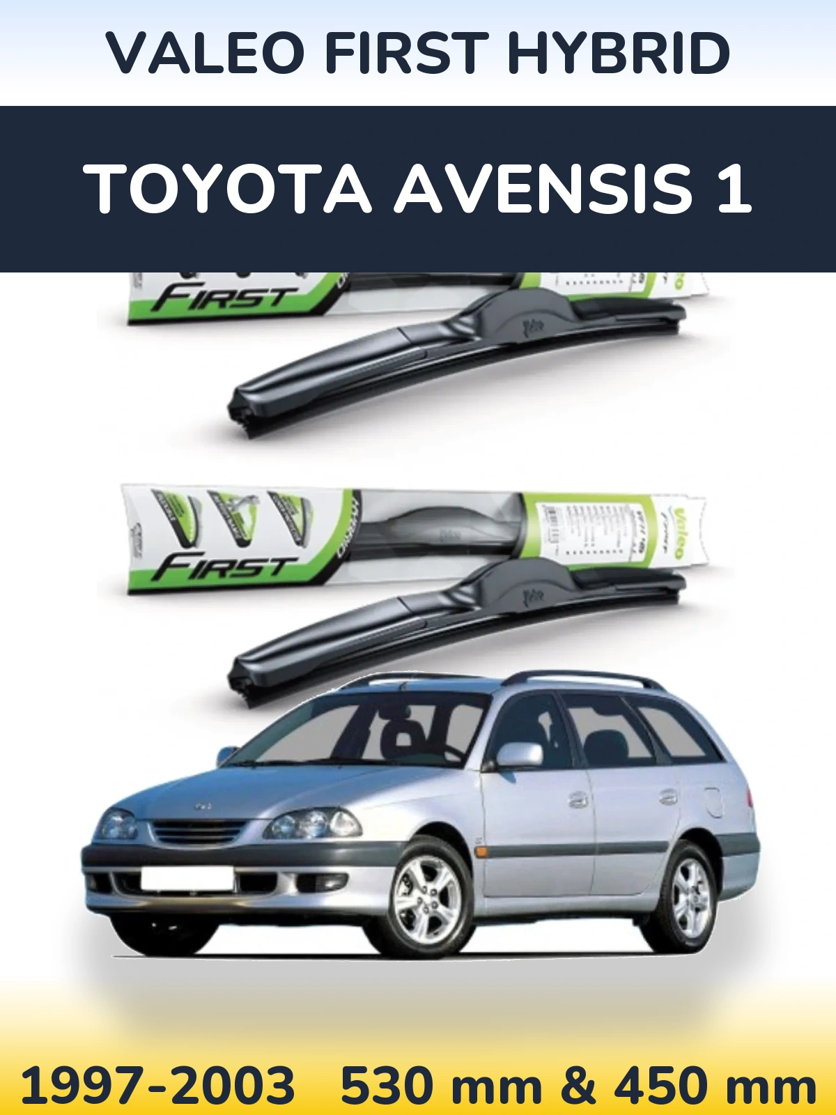 Komplet przednich wycieraczek Valeo First Hybrid 530 & 450 mm do Toyota Avensis 1 1997-2003