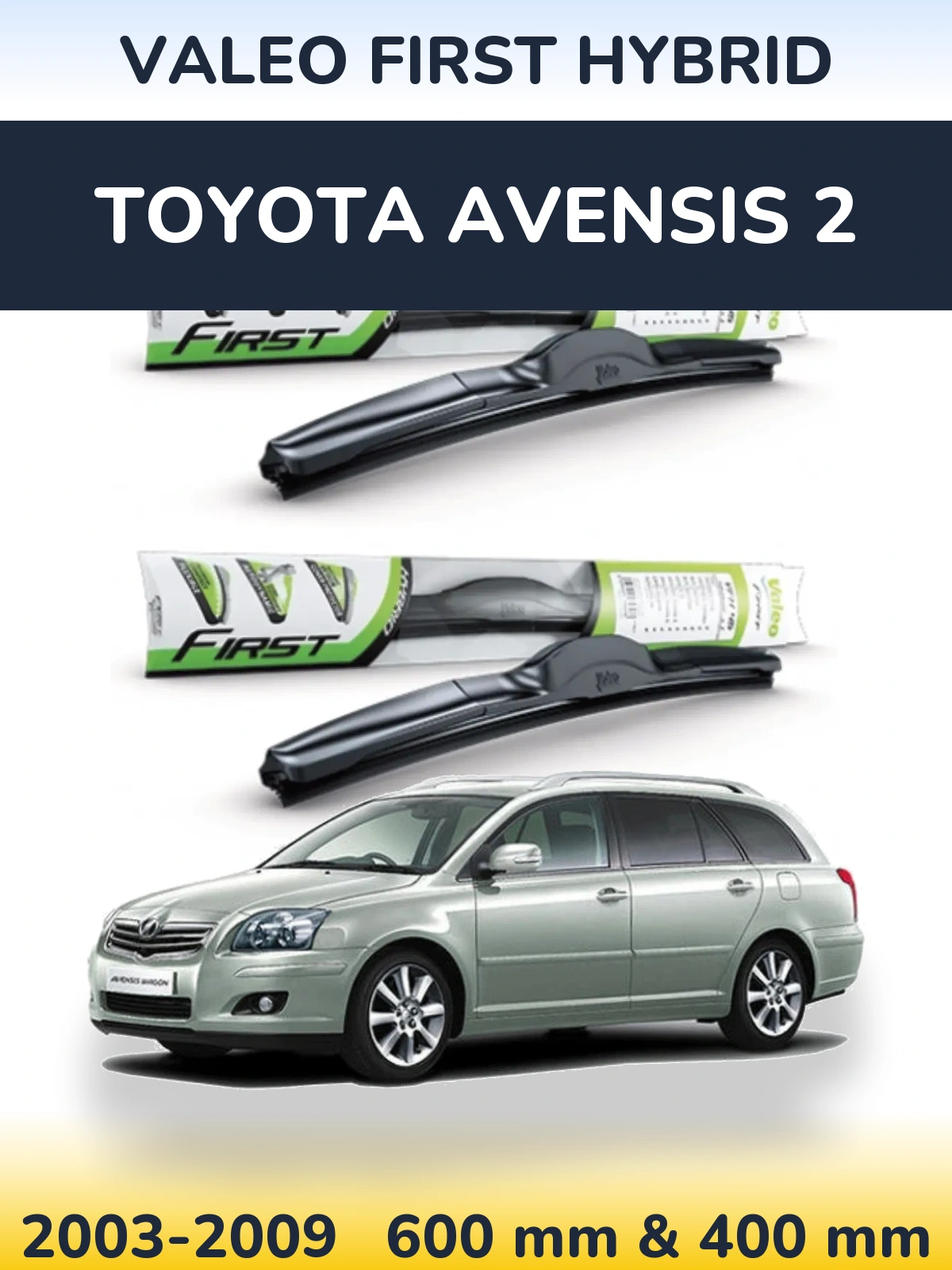 Front wiper blade set Valeo First Hybrid 600 & 400 mm for Toyota Avensis 2 2003-2009