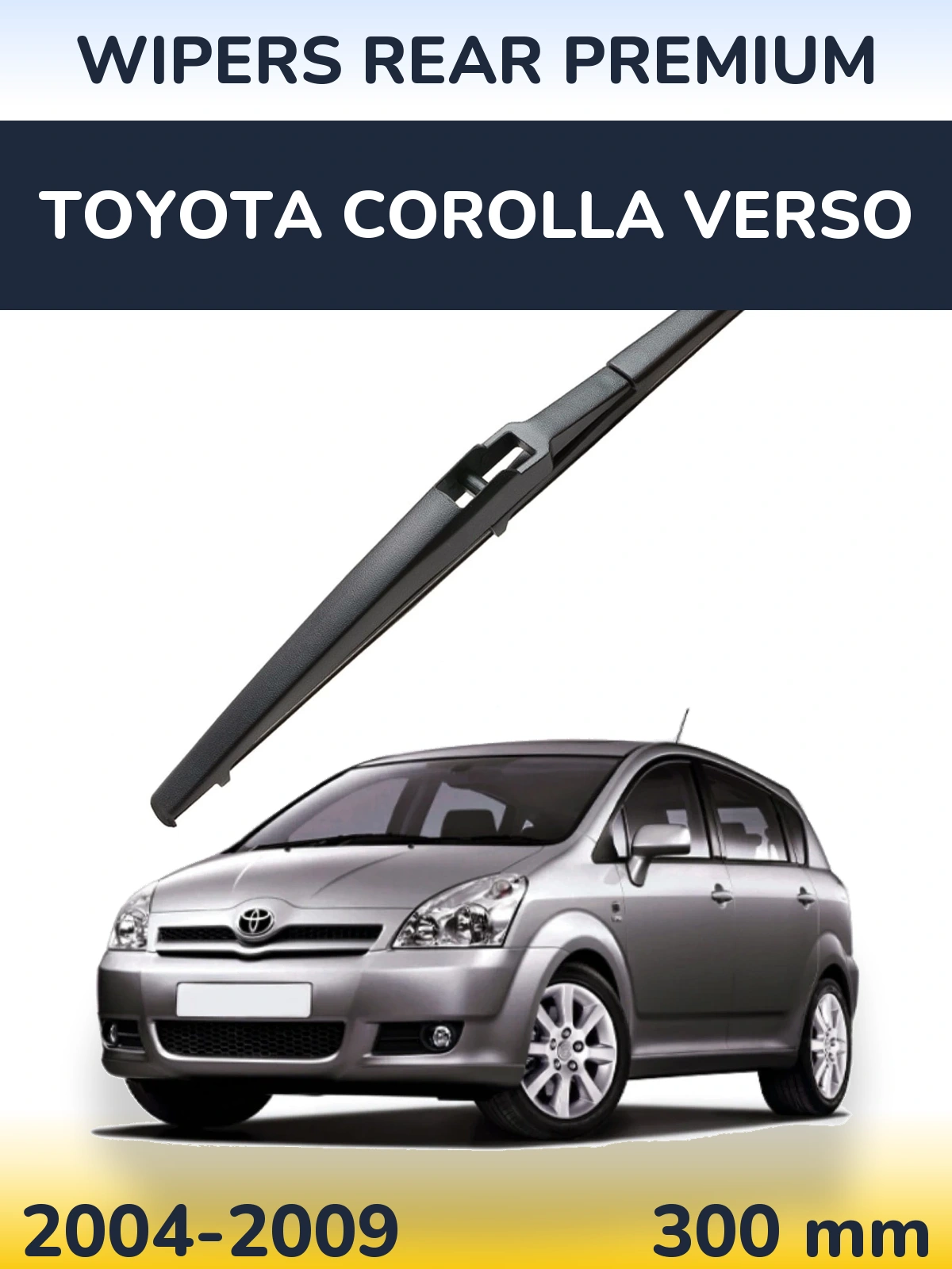 Tylna wycieraczka WIPERS REAR PREMIUM 300 mm do Toyota Corolla Verso 2004-2009