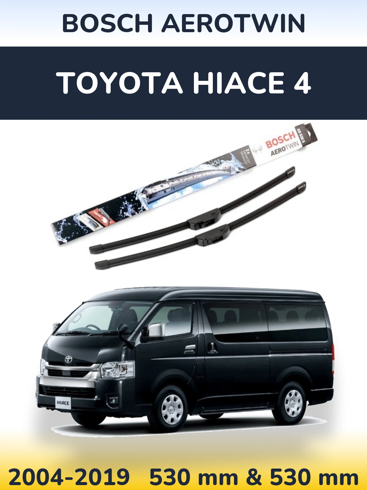 Komplet przednich wycieraczek BOSCH AeroTwin 530 & 530 mm do Toyota Hiace 4 2004-2019