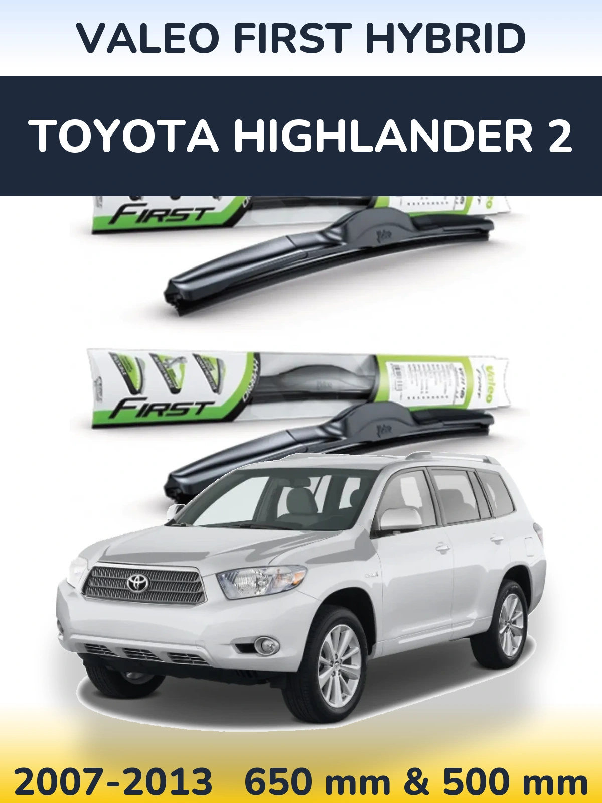 Komplet przednich wycieraczek Valeo First Hybrid 650 & 500 mm do Toyota Highlander 2 2007-2013