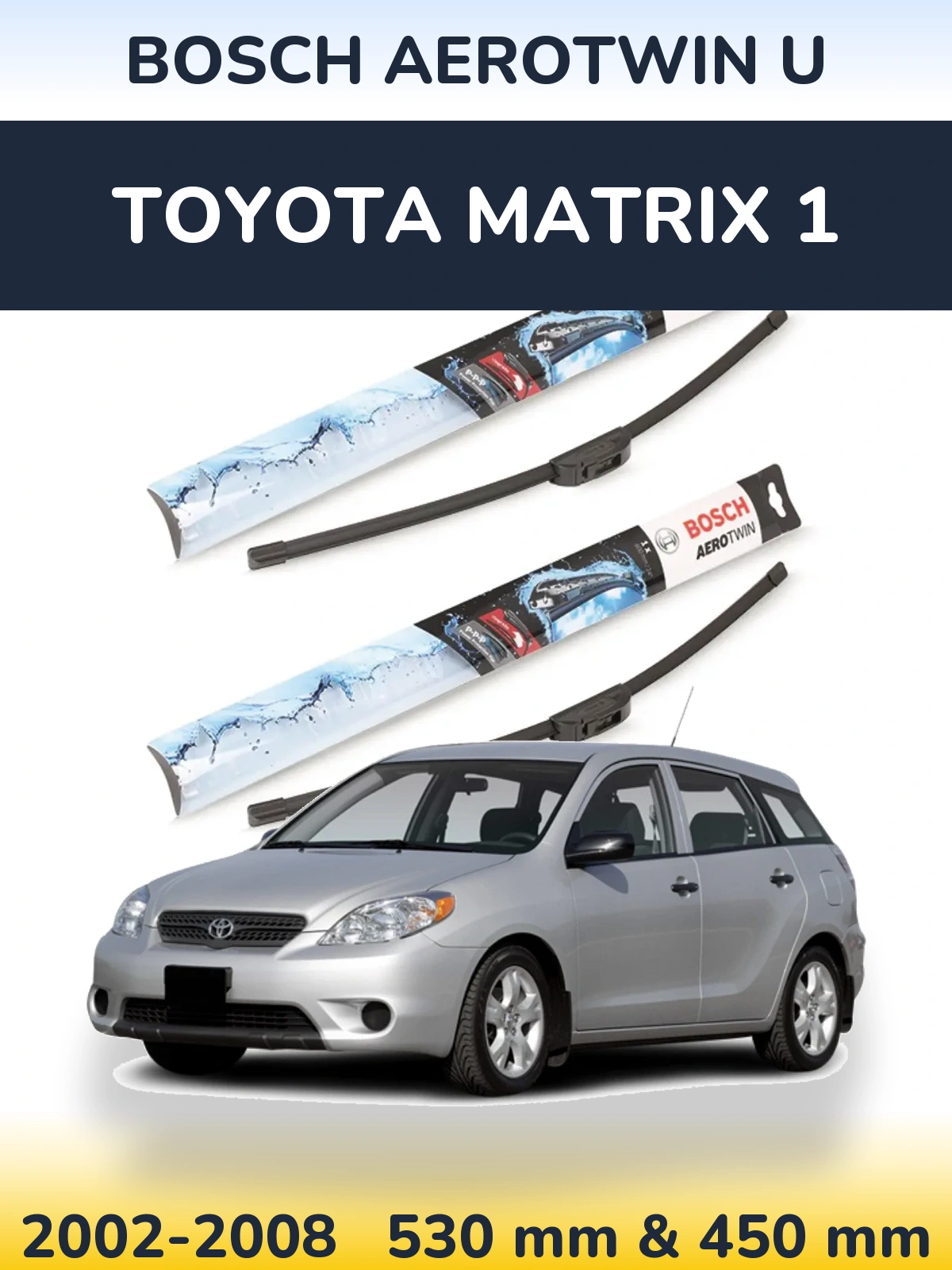Komplet przednich wycieraczek BOSCH AeroTwin U 530 & 450 mm do Toyota Matrix 1 2002-2008