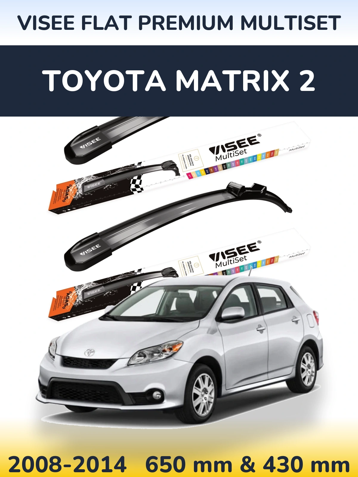 Komplet przednich wycieraczek VISEE FLAT PREMIUM MultiSet 650 & 430 mm do Toyota Matrix 2 2008-2014