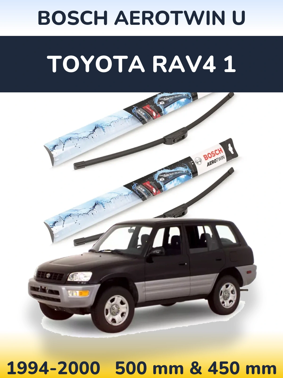 Комплект передних дворников BOSCH AeroTwin U 500 & 450 мм для Toyota RAV4 1 1994-2000