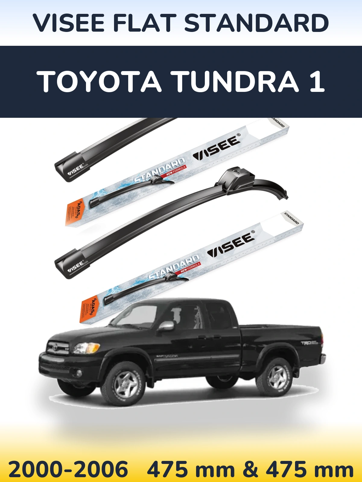 Komplet przednich wycieraczek VISEE FLAT STANDARD 475 & 475 mm do Toyota Tundra 1 2000-2006