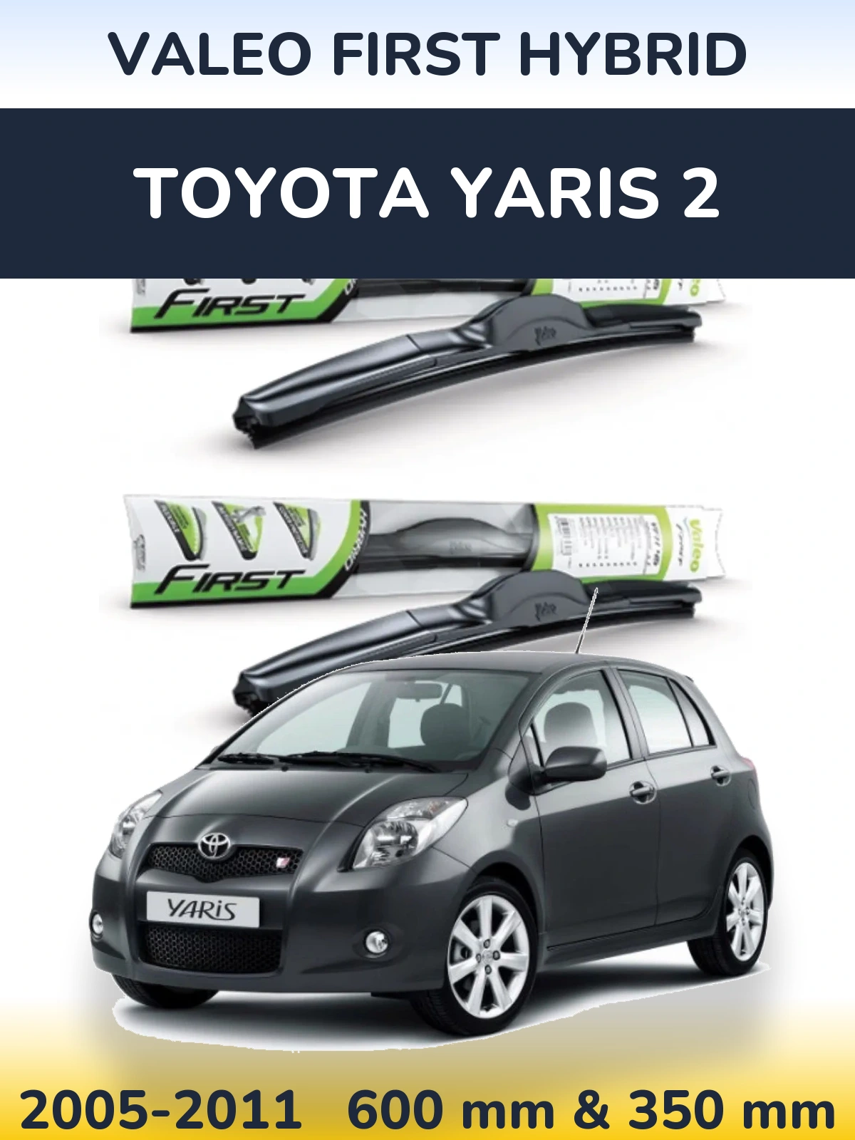 Комплект передних дворников Valeo First Hybrid 600 & 350 мм для Toyota Yaris 2 2005-2011