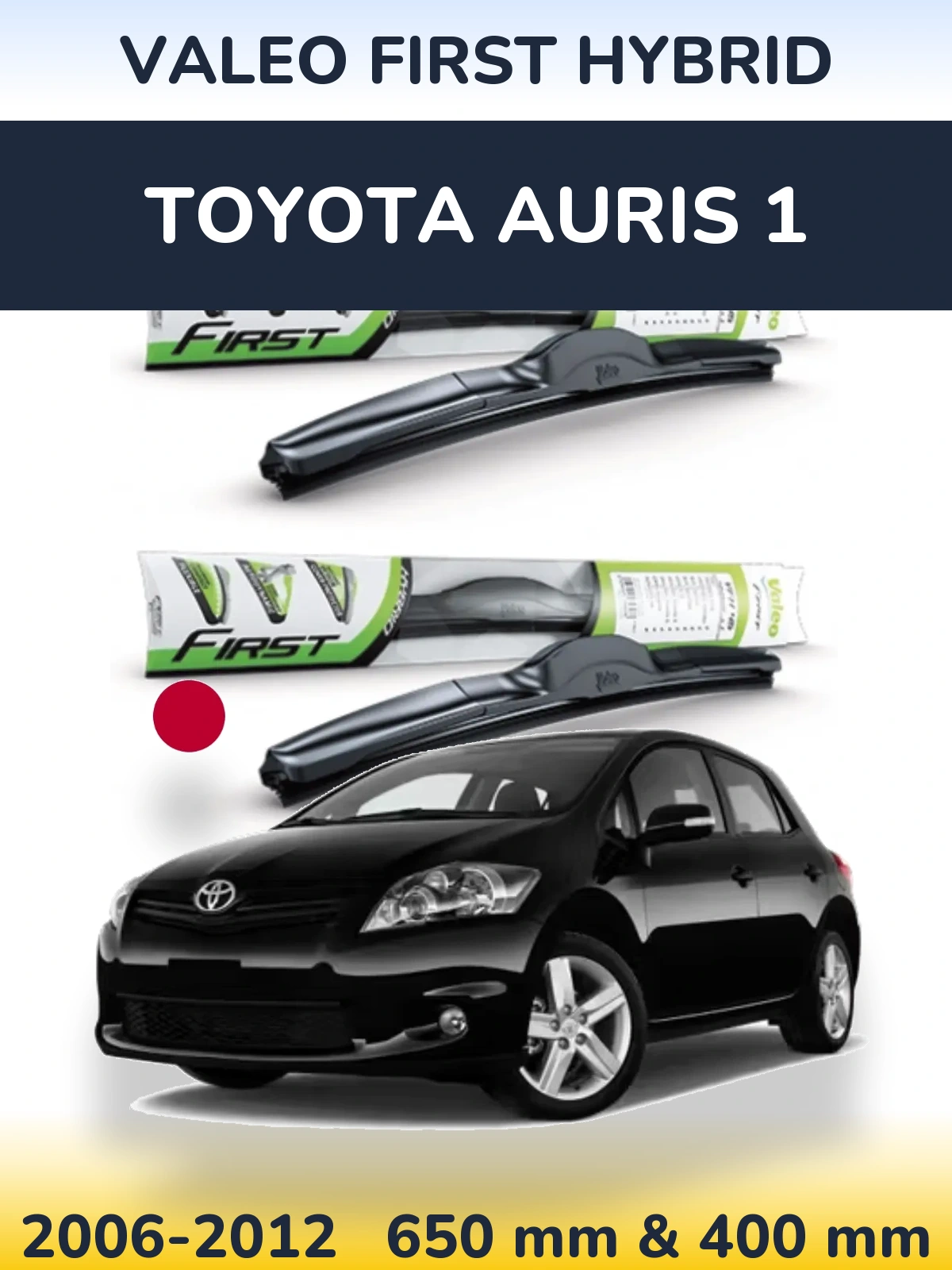 Komplet przednich wycieraczek Valeo First Hybrid 650 & 400 mm do Toyota Auris 1 2006-2012