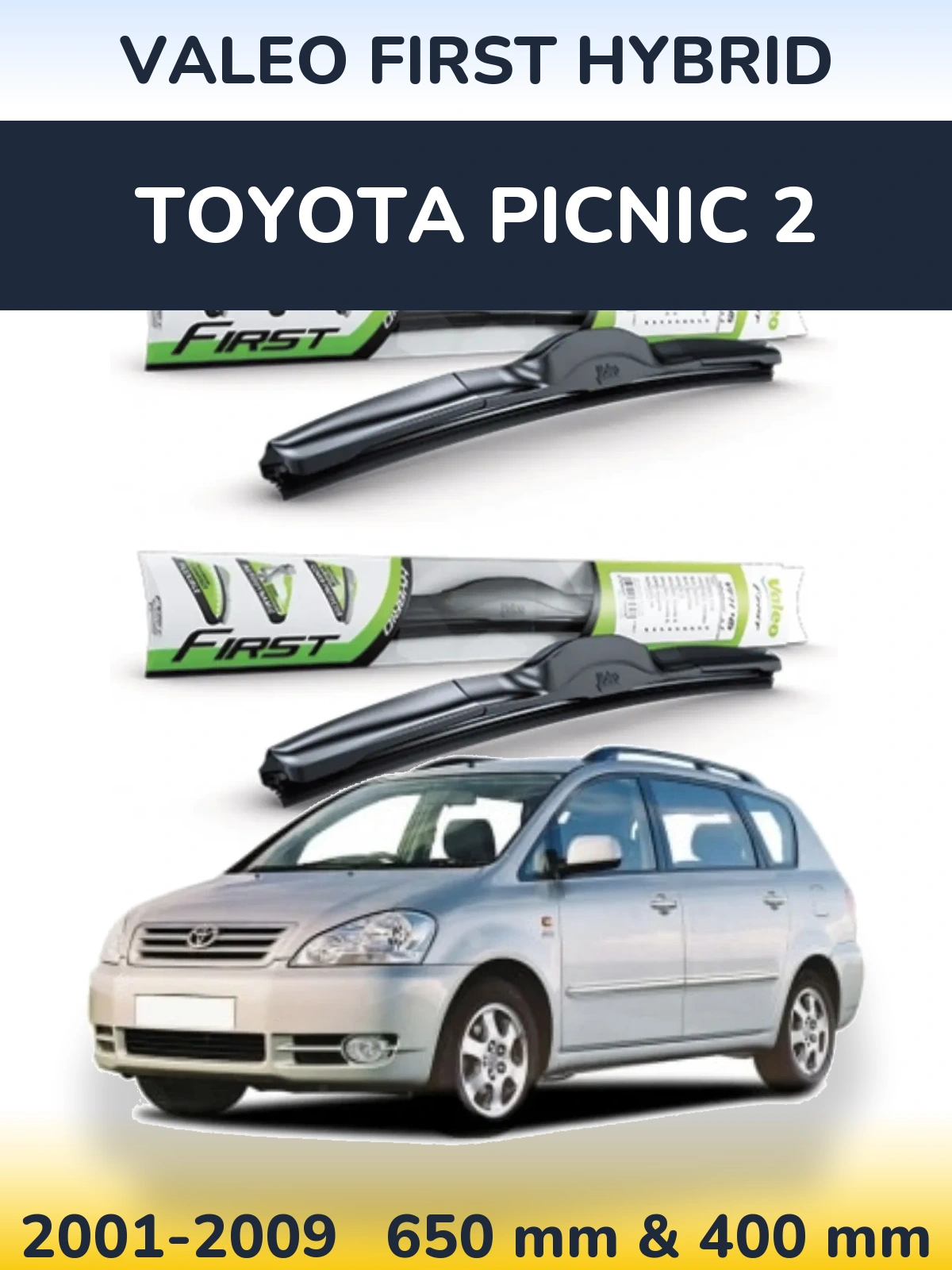 Komplet przednich wycieraczek Valeo First Hybrid 650 & 400 mm do Toyota Picnic 2 2001-2009