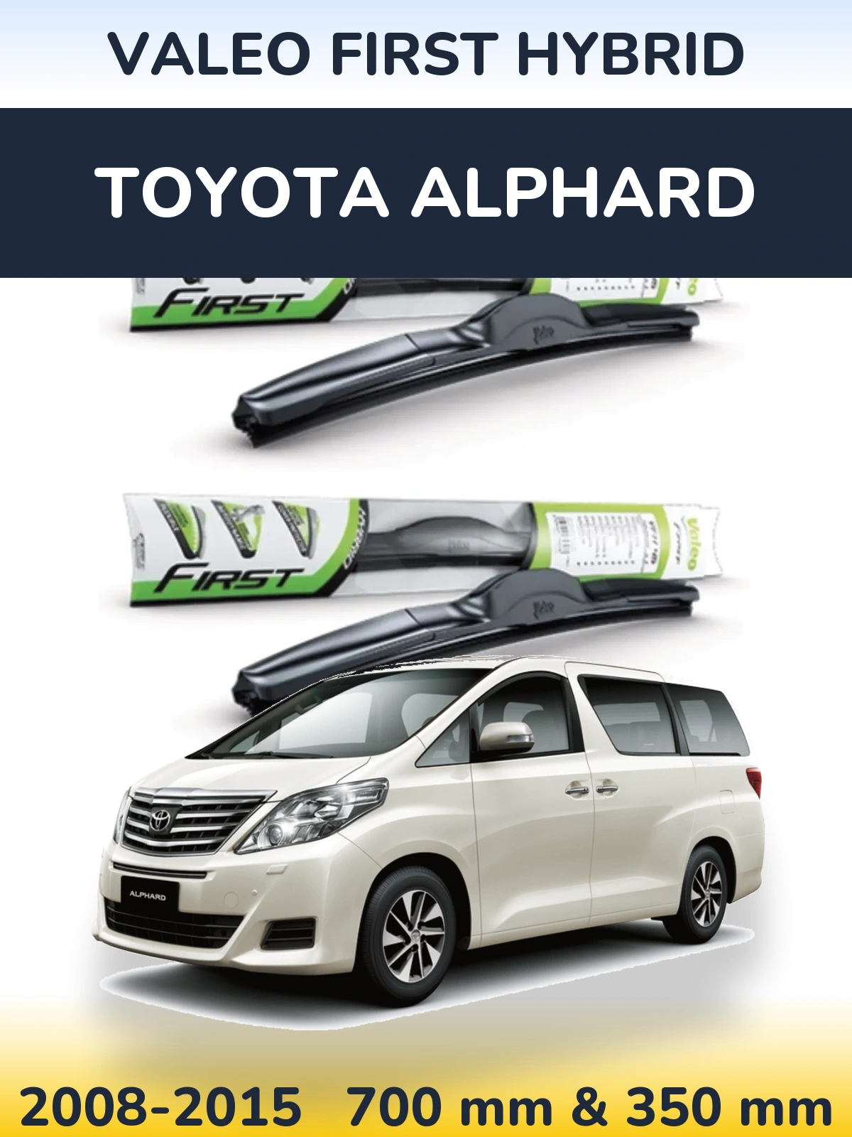 Front wiper blade set Valeo First Hybrid 700 & 350 mm for Toyota Alphard 2008-2015