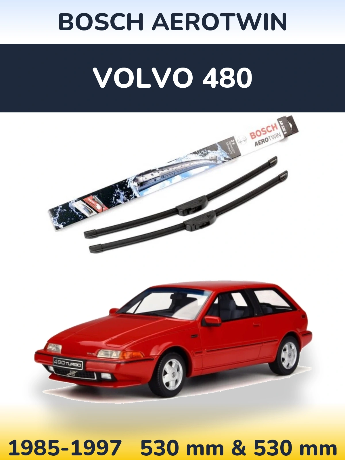 Komplet przednich wycieraczek BOSCH AeroTwin 530 & 530 mm do Volvo 480 1985-1997