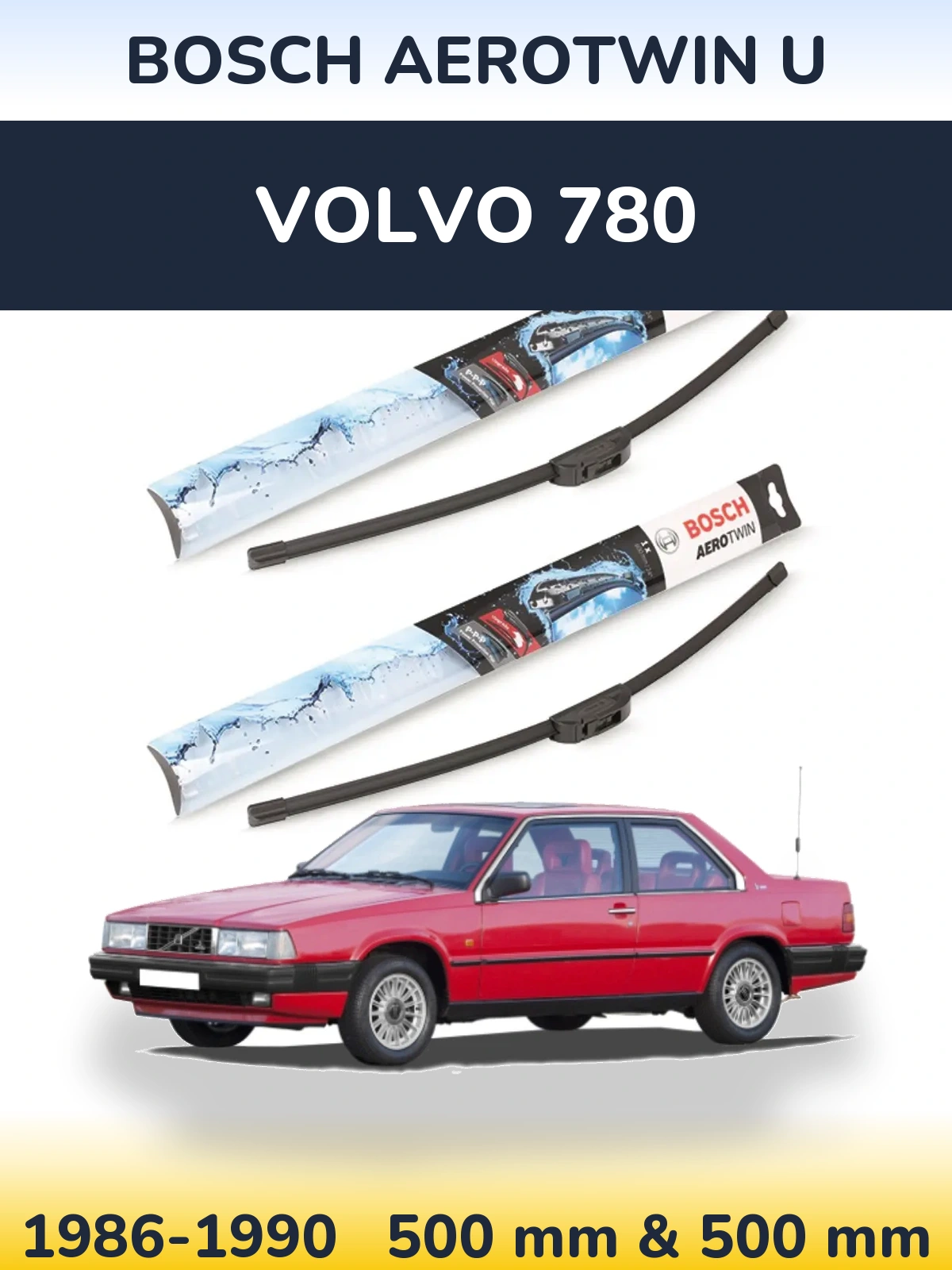 Komplet przednich wycieraczek BOSCH AeroTwin U 500 & 500 mm do Volvo 780 1986-1990