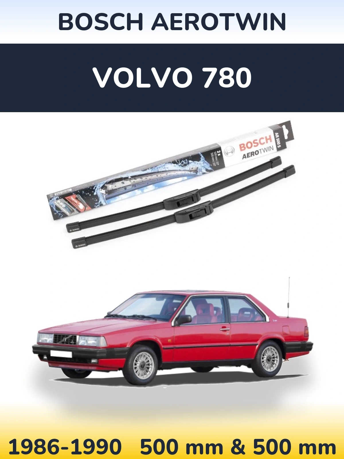 Komplet przednich wycieraczek BOSCH AeroTwin 500 & 500 mm do Volvo 780 1986-1990