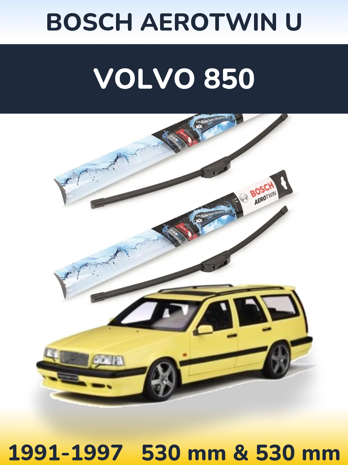 Front wiper blade set BOSCH AeroTwin U 530 & 530 mm for Volvo 850 1991-1997
