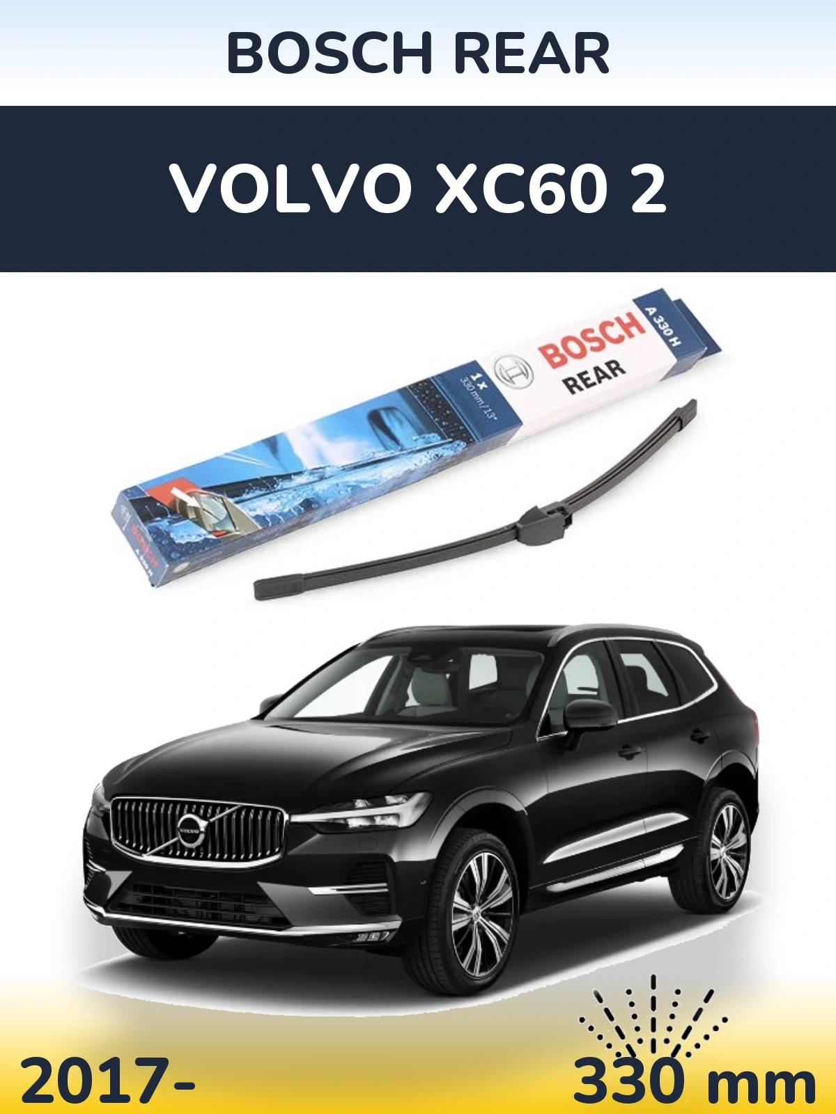 Rear wiper blade BOSCH Rear 330 mm for Volvo XC60 2 2017-2026