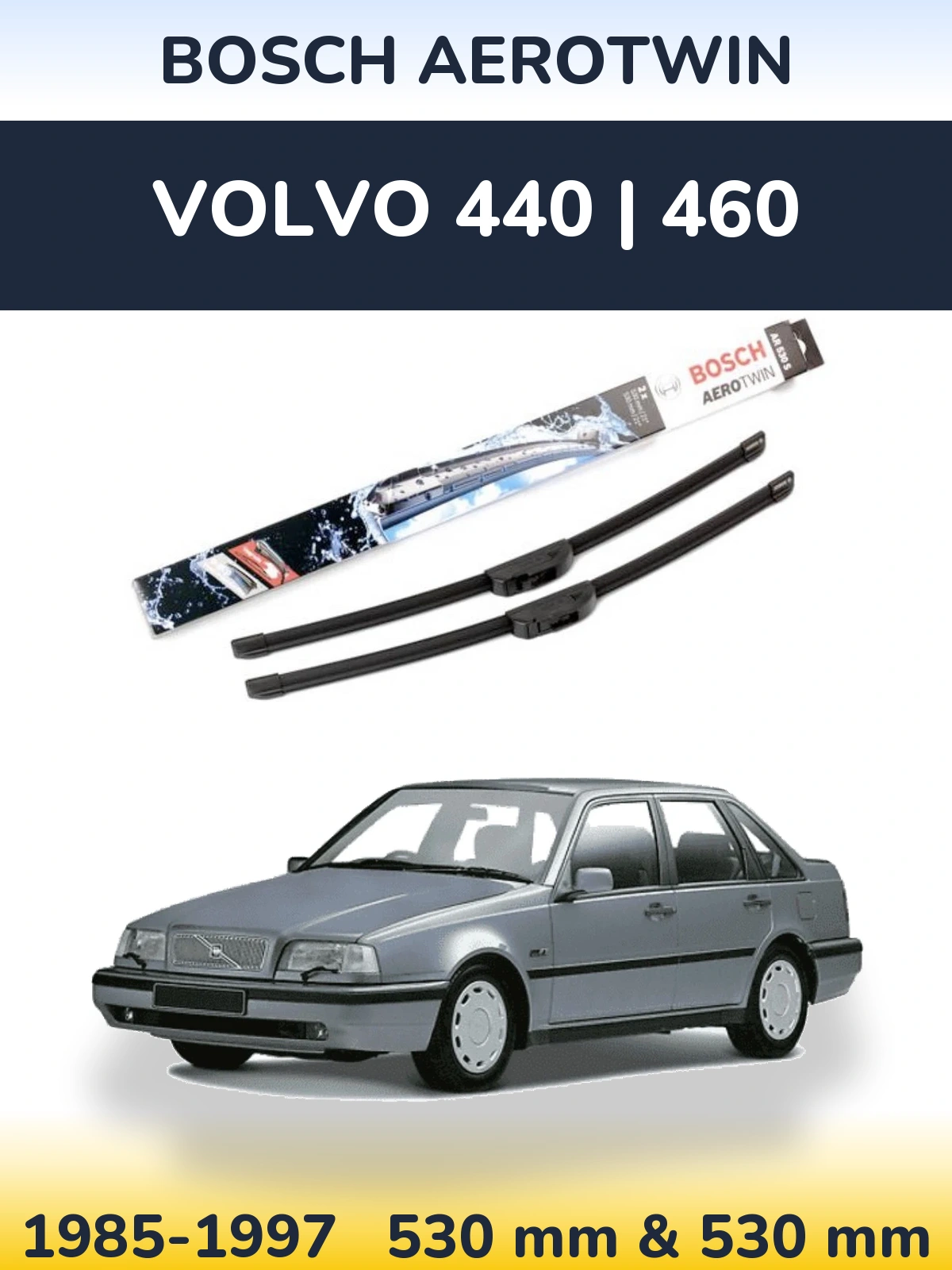 Komplet przednich wycieraczek BOSCH AeroTwin 530 & 530 mm do Volvo 440 | 460 1985-1997