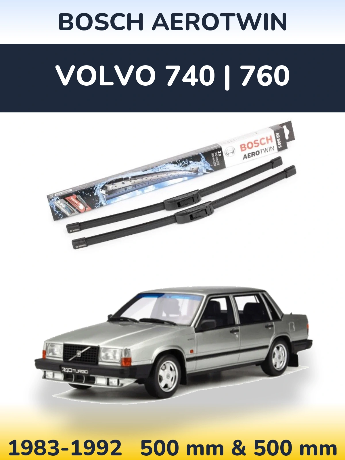 Komplet przednich wycieraczek BOSCH AeroTwin 500 & 500 mm do Volvo 740 | 760 1983-1992
