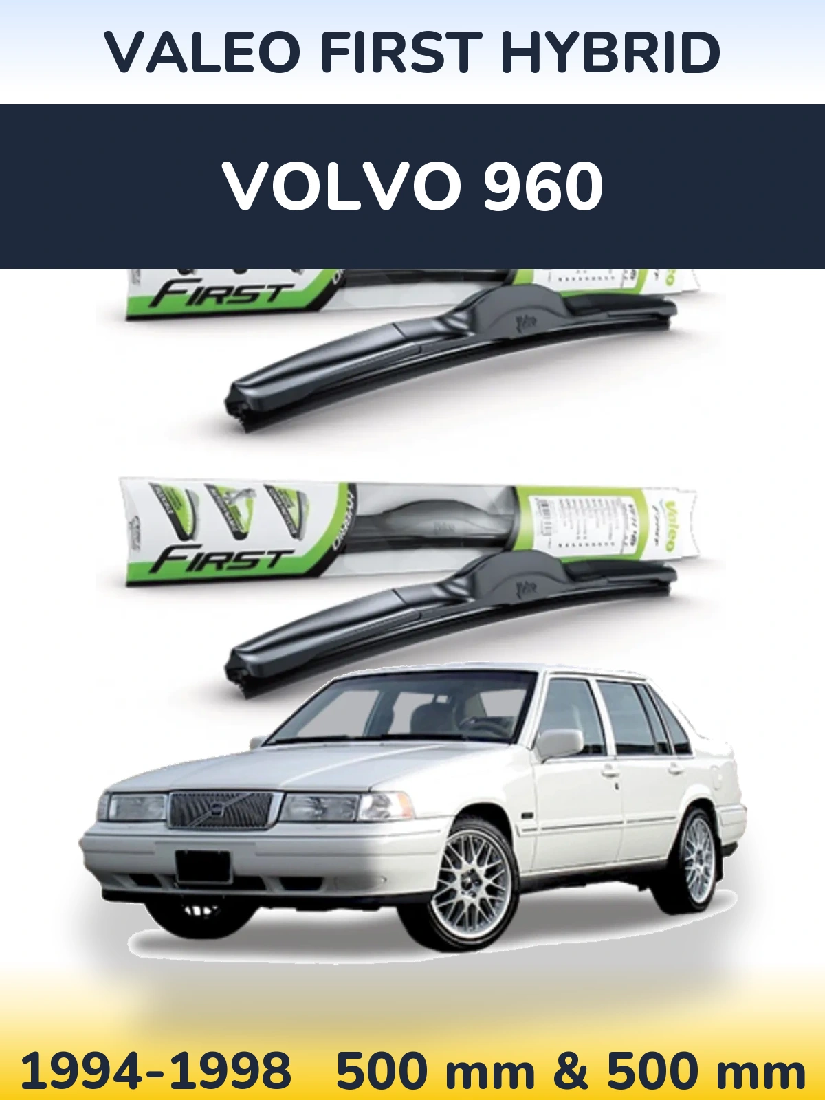 Front wiper blade set Valeo First Hybrid 500 & 500 mm for Volvo 960 1994-1998