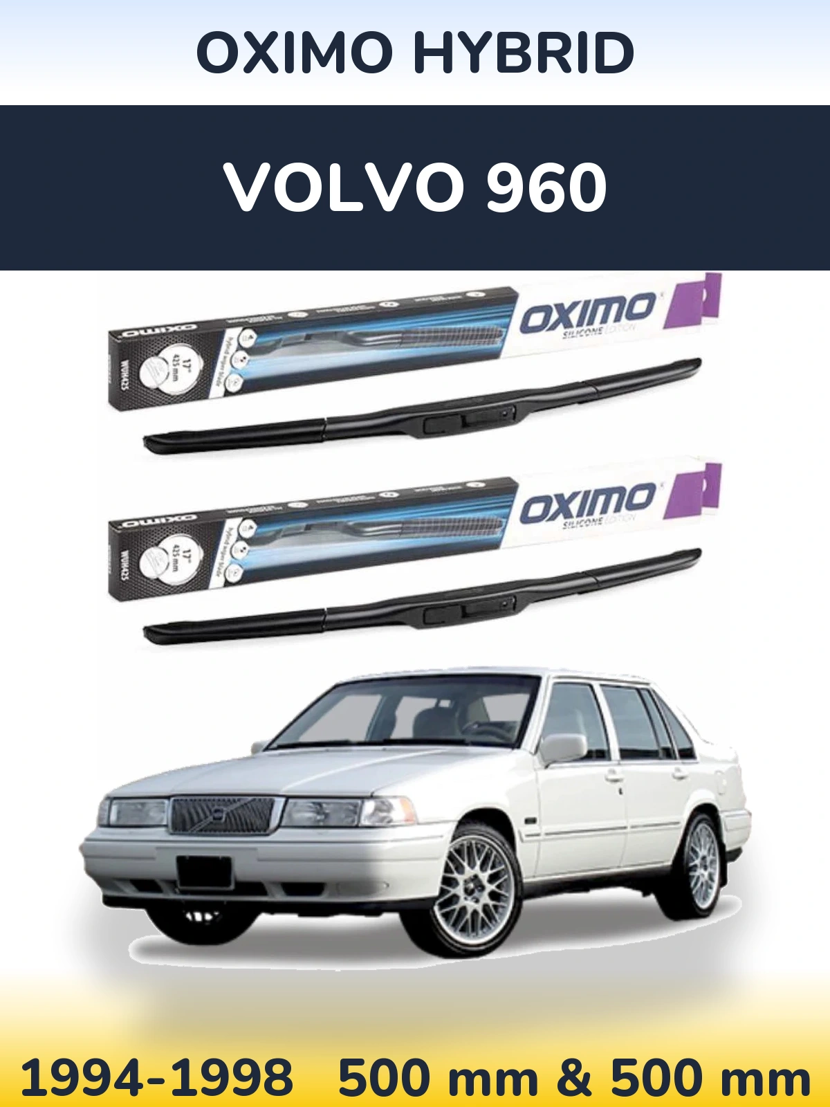 Front wiper blade set Oximo Hybrid 500 & 500 mm for Volvo 960 1994-1998