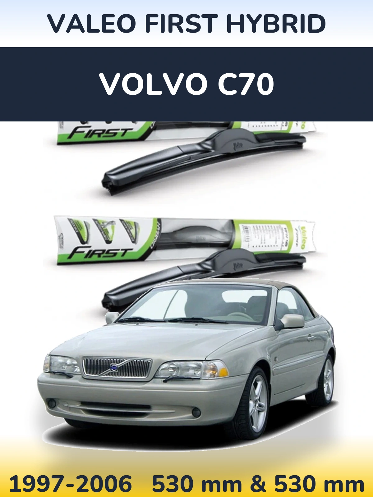 Комплект передних дворников Valeo First Hybrid 530 & 530 мм для Volvo C70 1997-2006