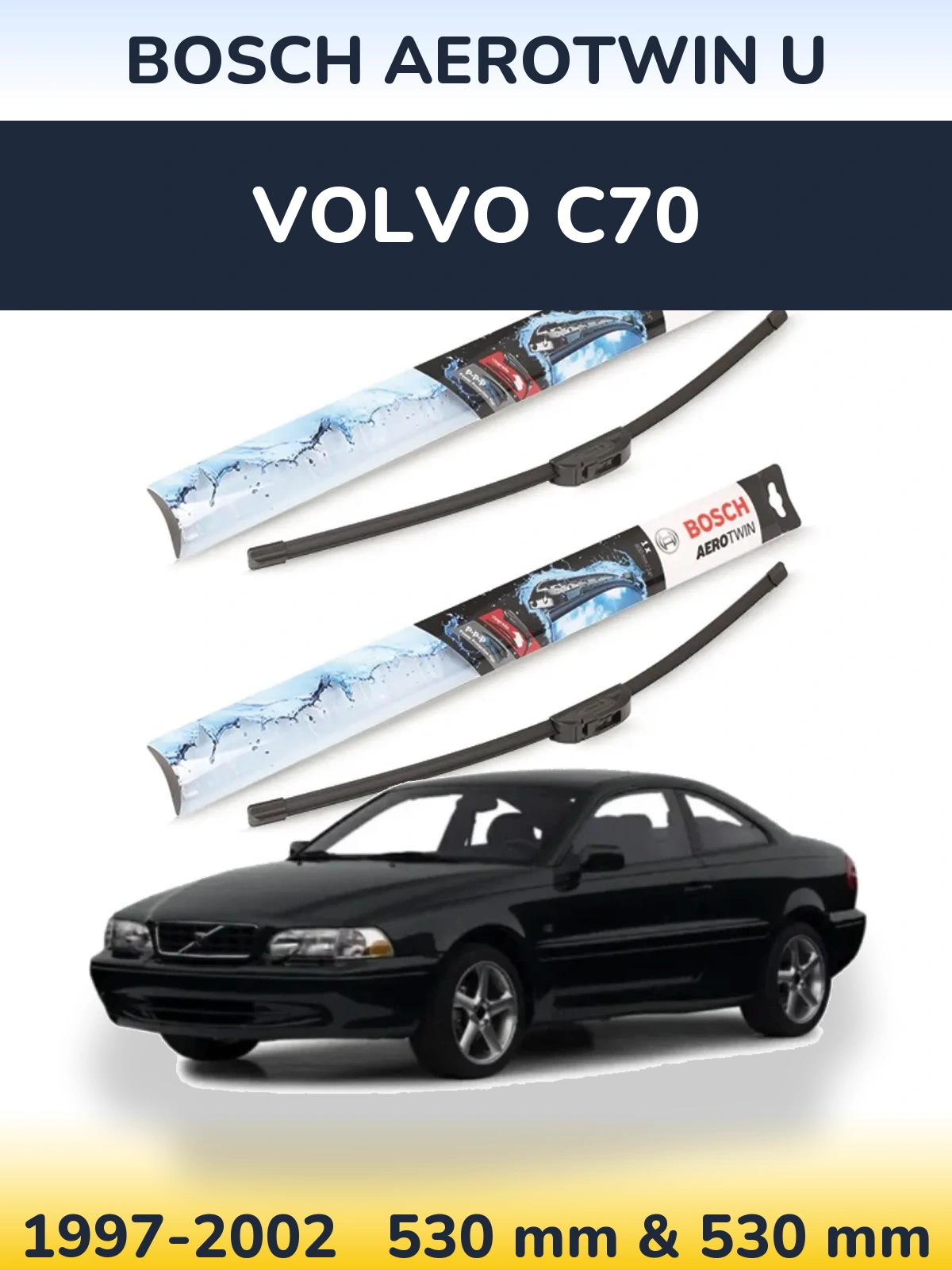 Front wiper blade set BOSCH AeroTwin U 530 & 530 mm for Volvo C70 1997-2002