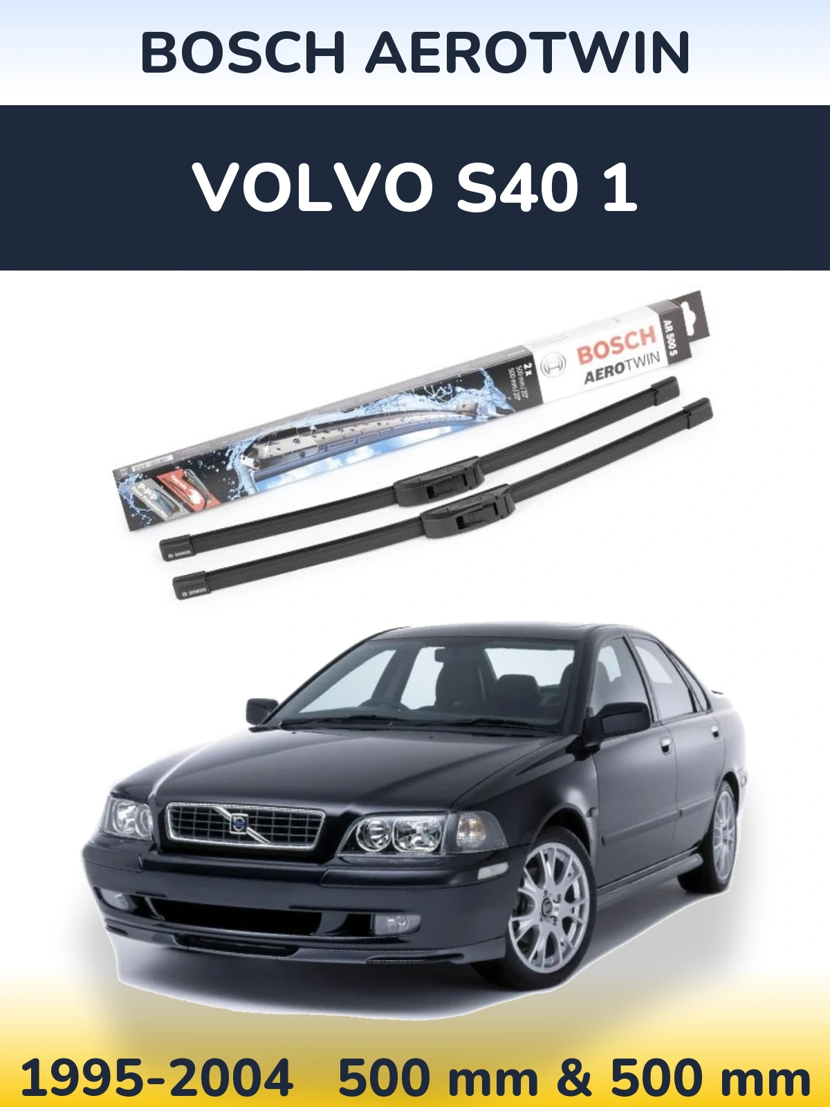 Komplet przednich wycieraczek BOSCH AeroTwin 500 & 500 mm do Volvo S40 1 1995-2004