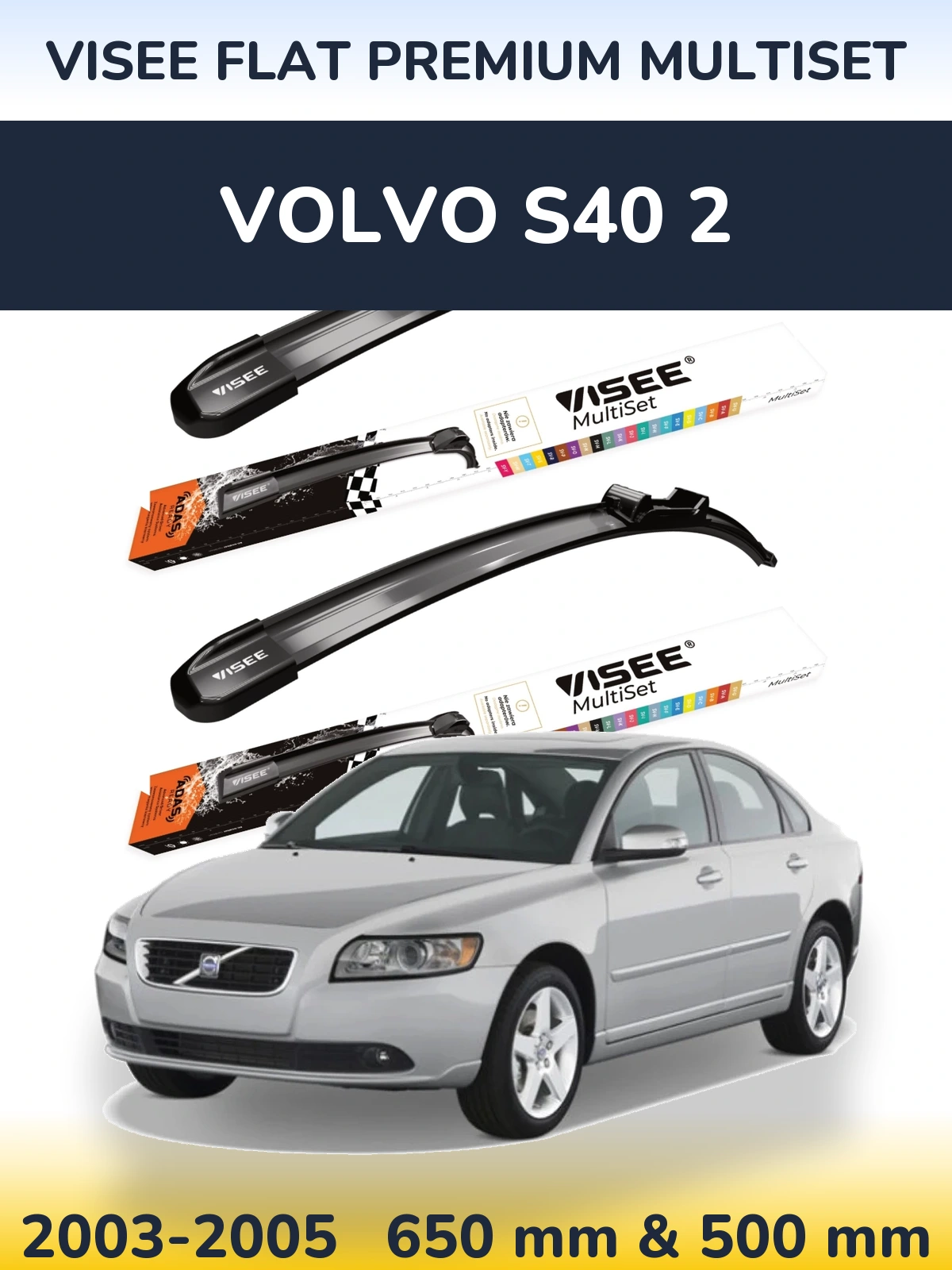 Komplet przednich wycieraczek VISEE FLAT PREMIUM MultiSet 650 & 500 mm do Volvo S40 2 2003-2005