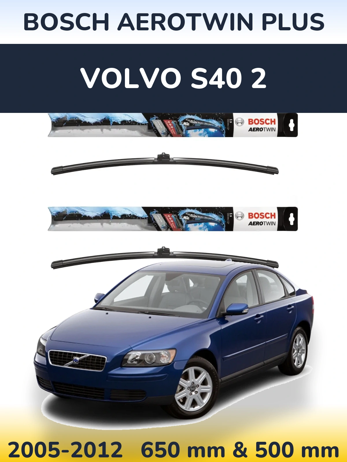 Front wiper blade set BOSCH AeroTwin Plus 650 & 500 mm for Volvo S40 2 2005-2012