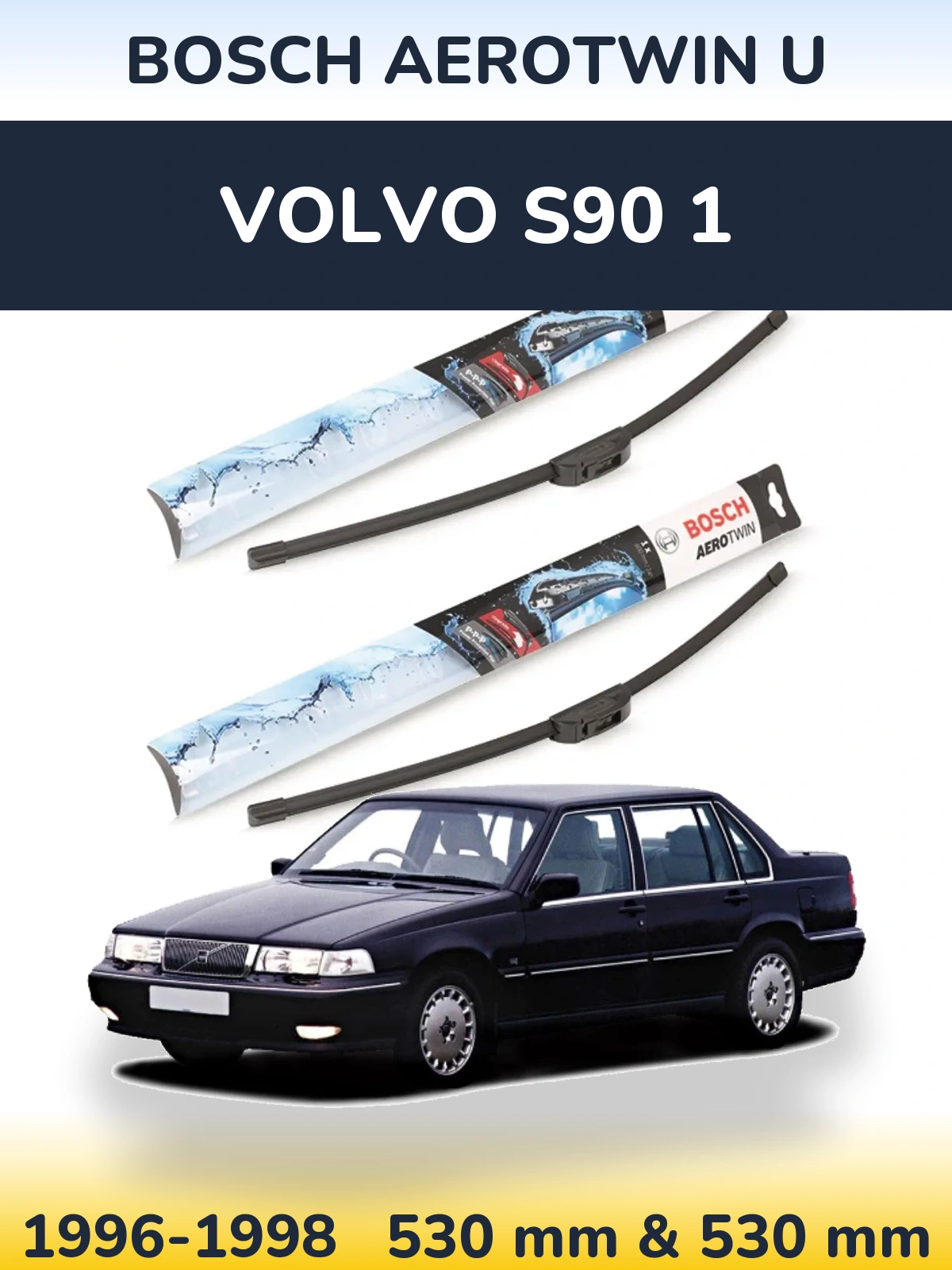 Komplet przednich wycieraczek BOSCH AeroTwin U 530 & 530 mm do Volvo S90 1 1996-1998