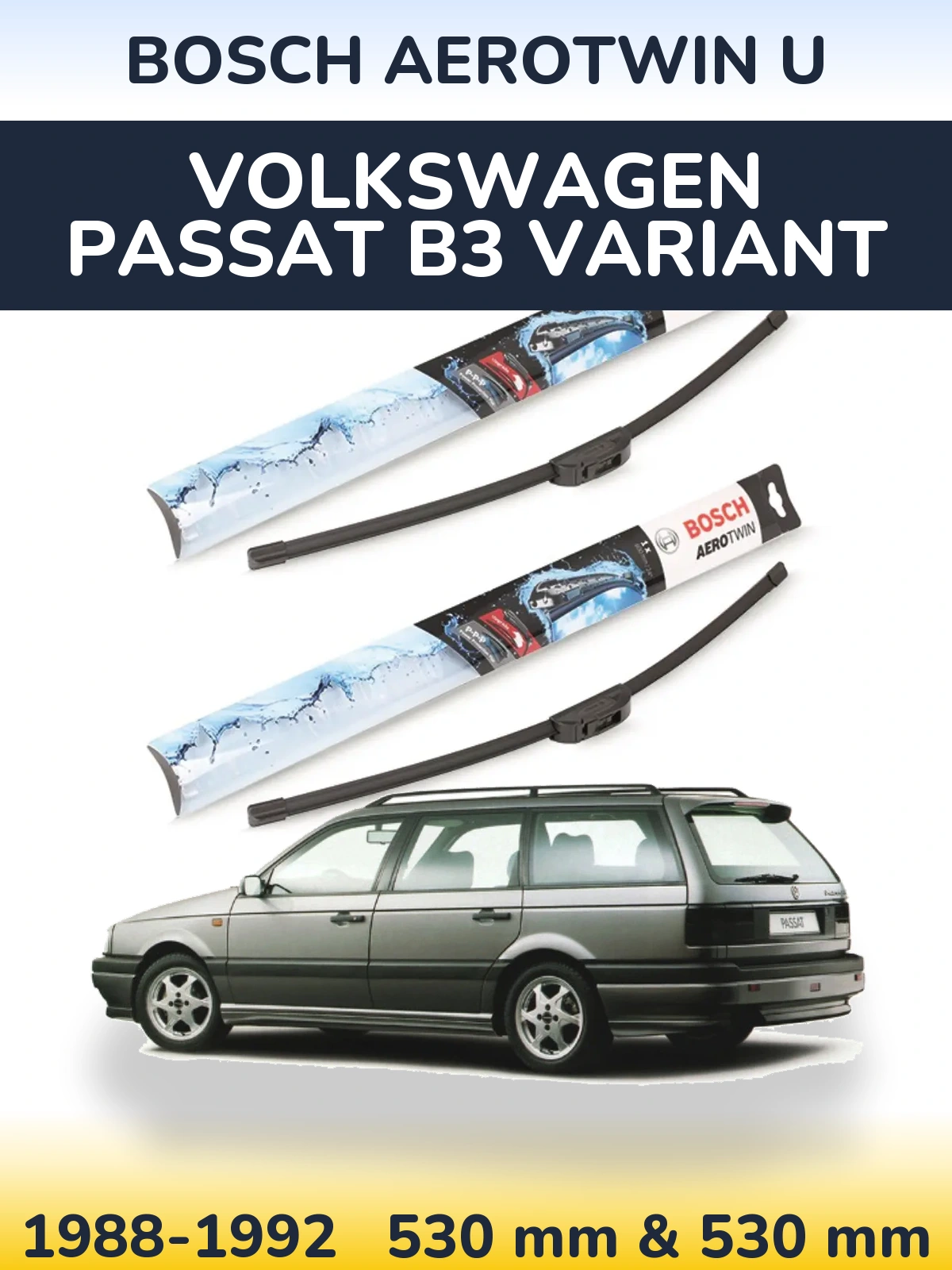 Комплект передних дворников BOSCH AeroTwin U 530 & 530 мм для Volkswagen Passat B3 Variant 1988-1992