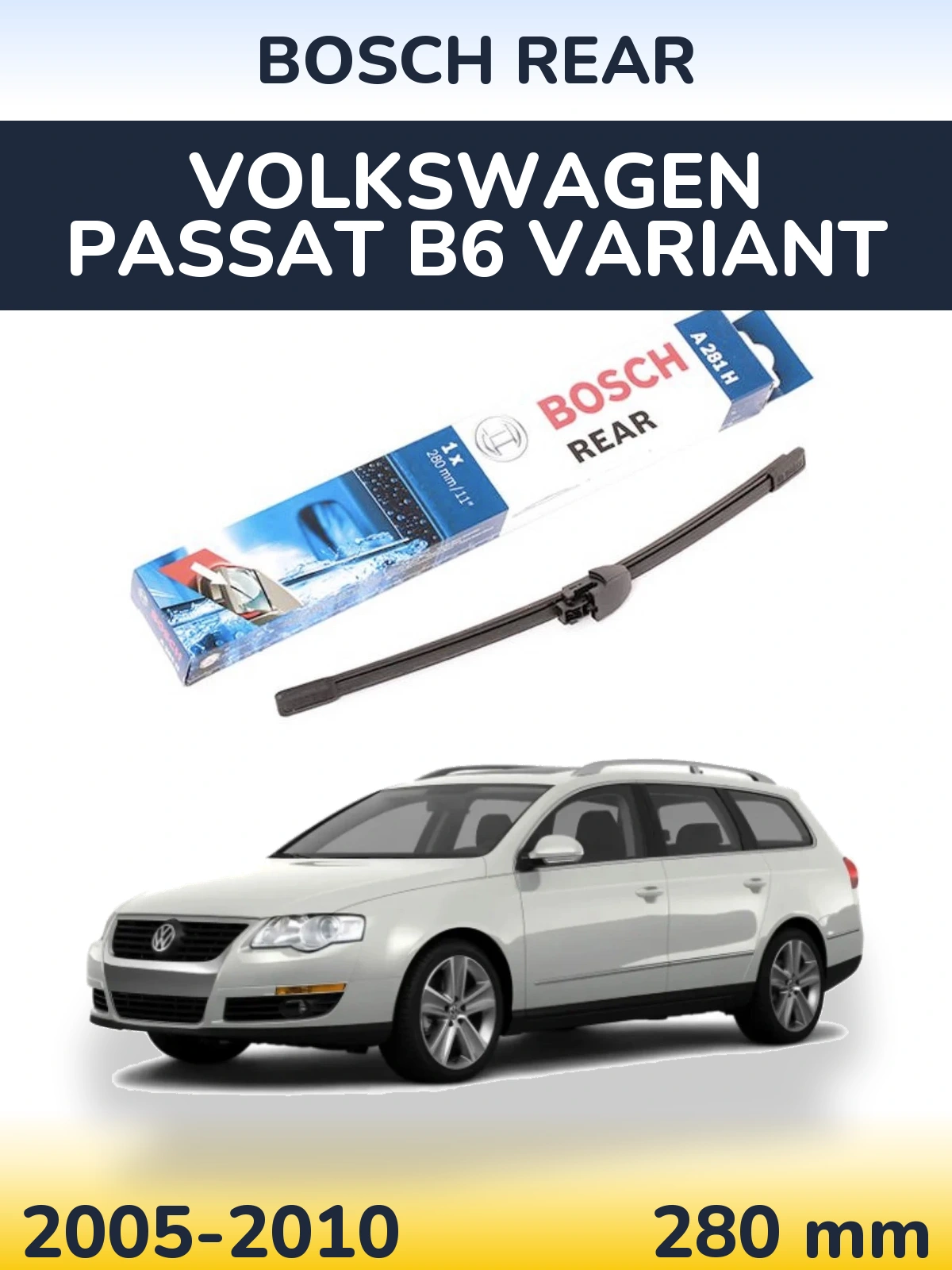 Rear wiper blade BOSCH Rear 280 mm for Volkswagen Passat B6 Variant 2005-2010