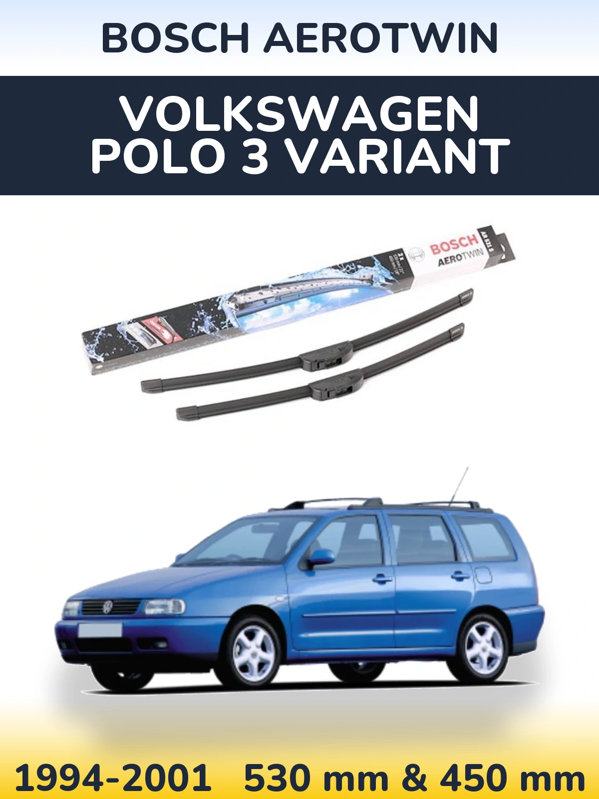 Komplet przednich wycieraczek BOSCH AeroTwin 530 & 450 mm do Volkswagen Polo 3 Variant 1994-2001