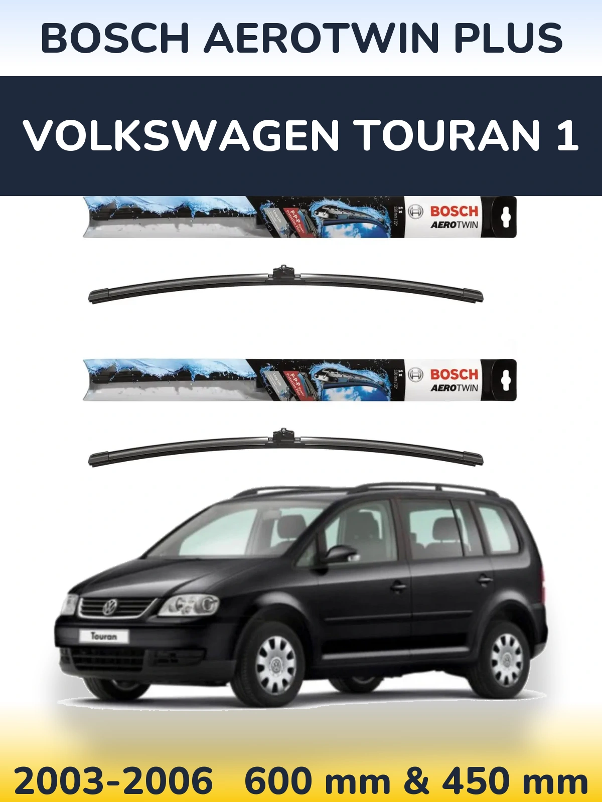 Komplet przednich wycieraczek BOSCH AeroTwin Plus 600 & 450 mm do Volkswagen Touran 1 2003-2006