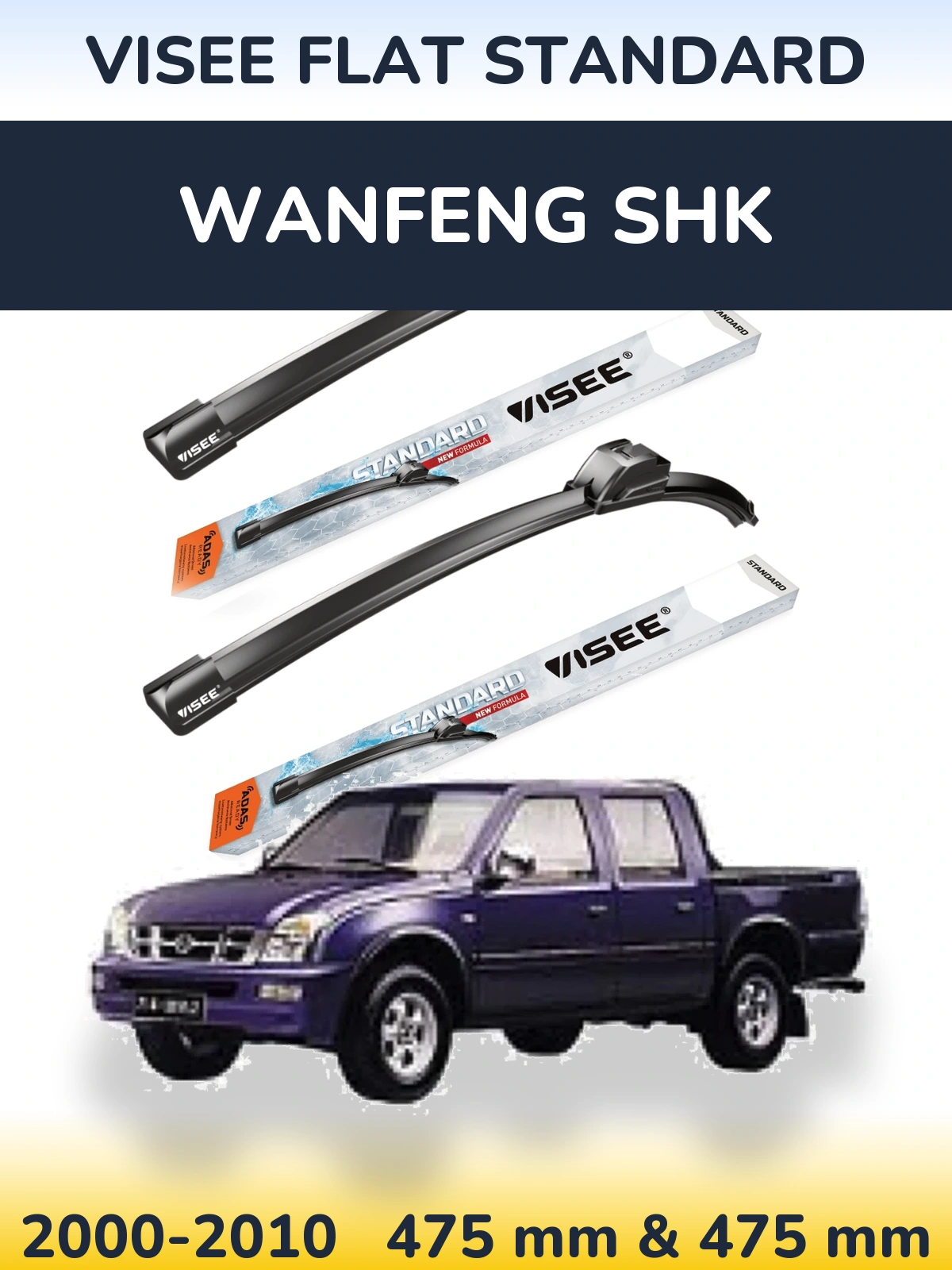 Komplet przednich wycieraczek VISEE FLAT STANDARD 475 & 475 mm do Wanfeng SHK 2000-2010