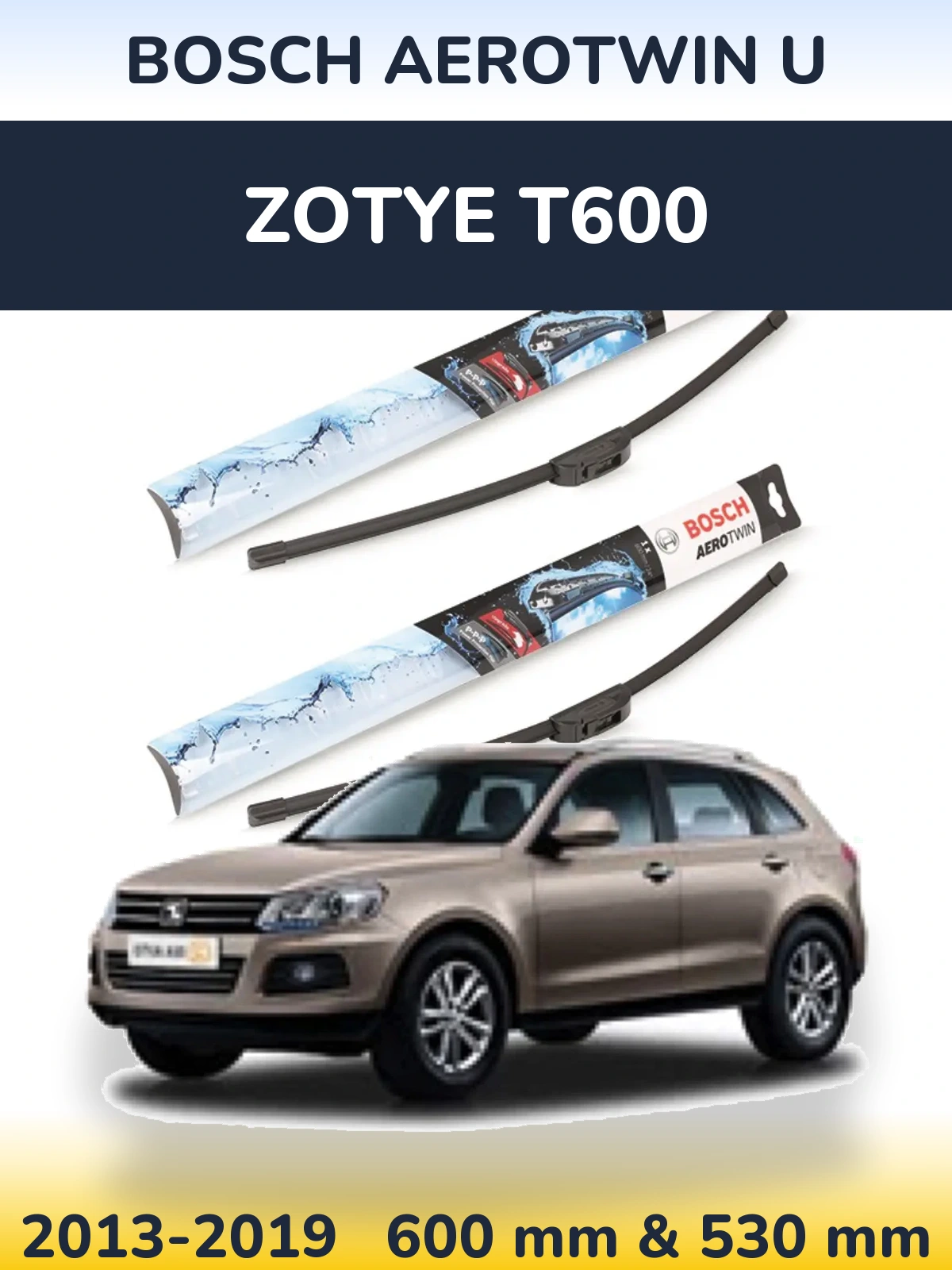 Komplet przednich wycieraczek BOSCH AeroTwin U 600 & 530 mm do Zotye T600 2013-2019